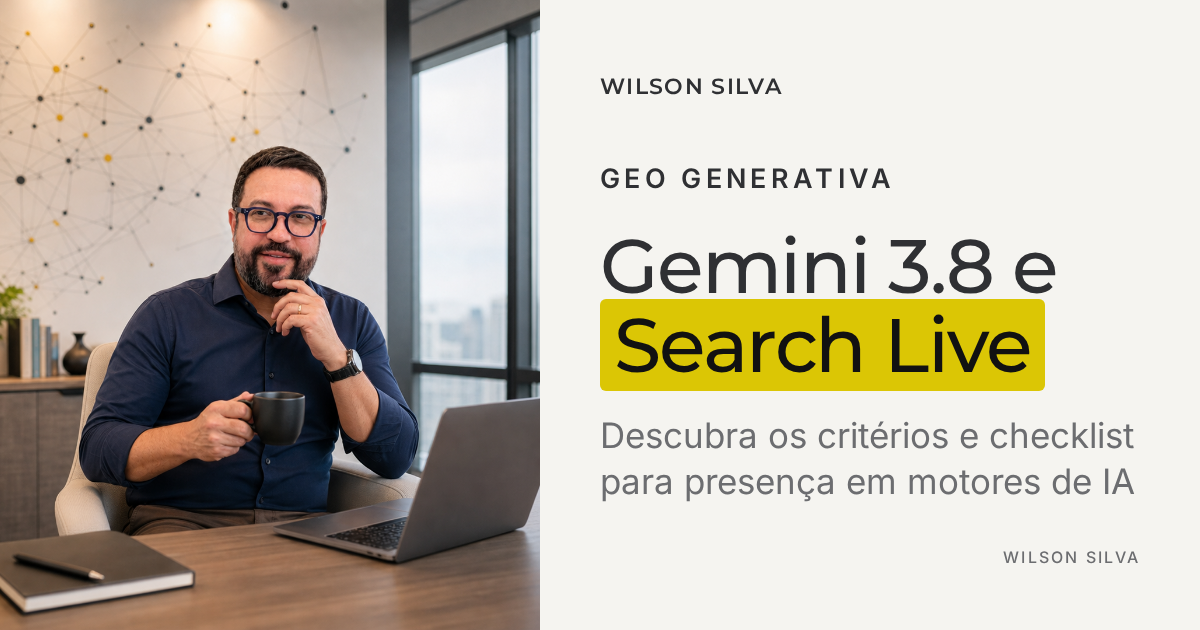 Gemini 3.8 Live e Search Live: critérios executivos para presença de marca em motores de IA